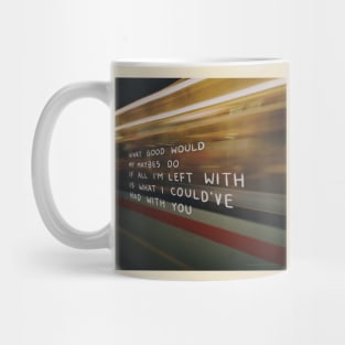 What I Could've Had With You Mug